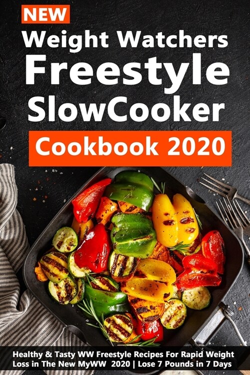 NEW Weight Watchers Freestyle Slow Cooker Cookbook 2020: Healthy and Tasty WW Freestyle For Rapid Weight Loss in The New MyWW 2020 - Lose 7 Pounds in (Paperback)