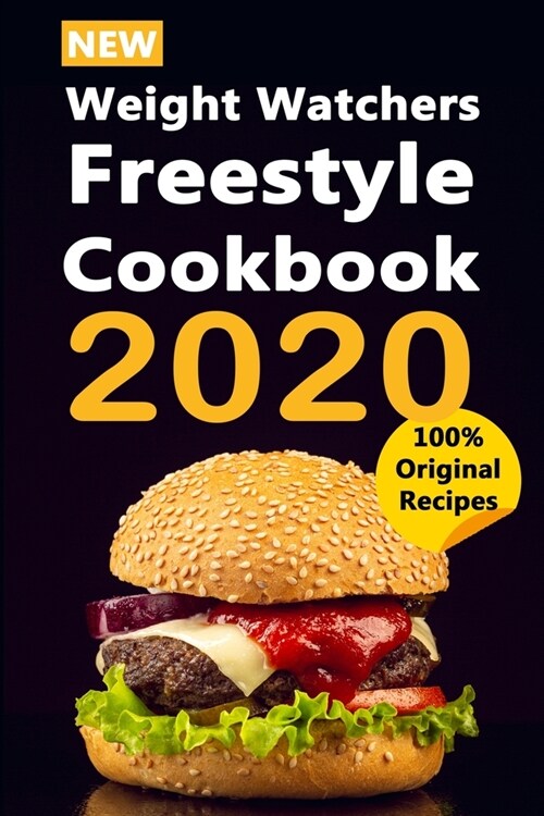 NEW Weight Watchers Freestyle Cookbook 2020: The Ultimate Weight Watchers Cookbook 2019-2020 - Hit Your Weight Lose Goal in 3 Weeks or Less (Paperback)