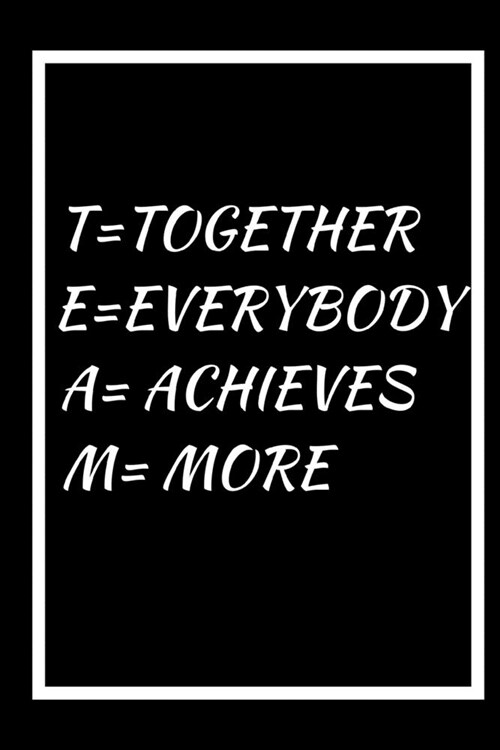 Together Everybody Achieves More: A 6x9 blank Ruled Lined Pages Team Work Motivational Quotes Thank You Cute Card Notebook Organizer Small Diary Journ (Paperback)