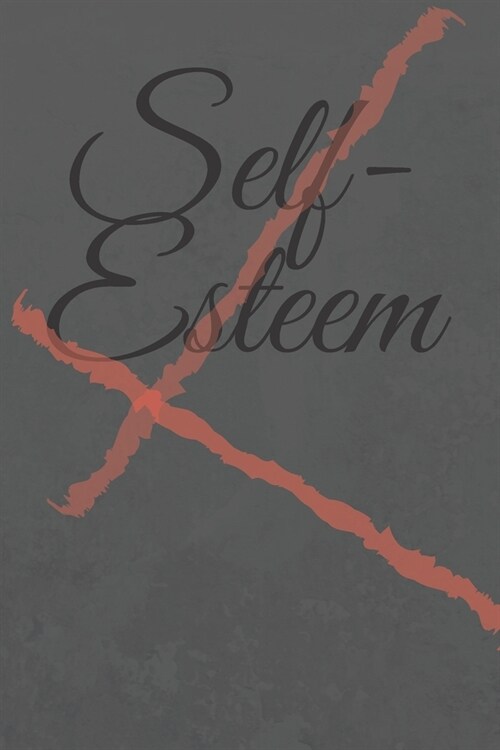 Self-Esteem: : Motivational Notebook, Journal, Diary (110 Pages, Blank, 6 x 9) Professionally Designed (Paperback)