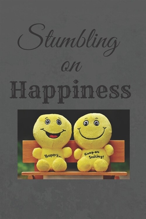 Stumbling on Happiness: : Motivational Notebook, Journal, Diary (110 Pages, Blank, 6 x 9) Professionally Designed (Paperback)