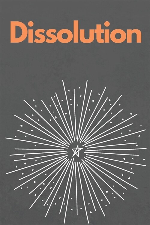 Dissolution: : Motivational Notebook, Journal, Diary (110 Pages, Blank, 6 x 9) Professionally Designed (Paperback)