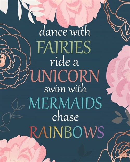 Dance with fairies ride a unicorn swim with mermaids chase rainbow: 2019-2020 Student Planner Daily Planner - Weekly and Monthly Calendar Planner with (Paperback)