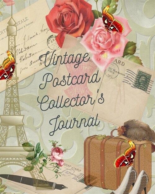 Vintage Postcard Collectors Journal: Paris France Postcard Collection Postcard Date - Details of Postcard - Purchased/Found From - History Behind Pos (Paperback)
