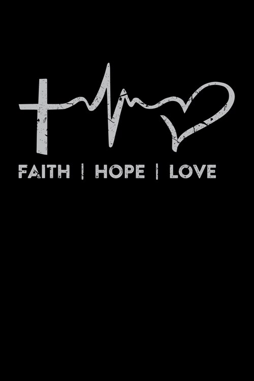 Faith Hope Love: Portable Christian Journal: 6x9 Journal Notebook with Christian Quote: Inspirational Gifts for Religious Men & Women (Paperback)