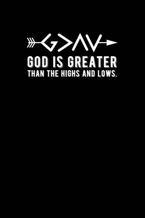 God is Greater Than The Highs and Lows: Portable Christian Journal: 6x9 Journal Notebook with Christian Quote: Inspirational Gifts for Religious Men (Paperback)