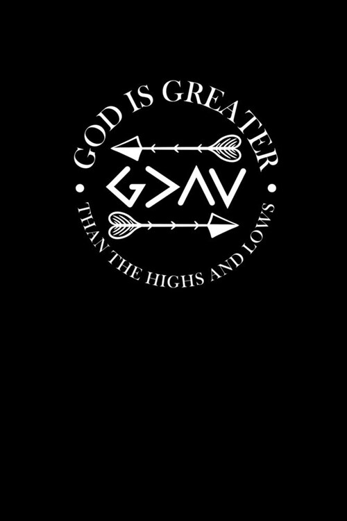 God is Greater Than The Highs and Lows: Portable Christian Journal: 6x9 Journal Notebook with Christian Quote: Inspirational Gifts for Religious Men (Paperback)