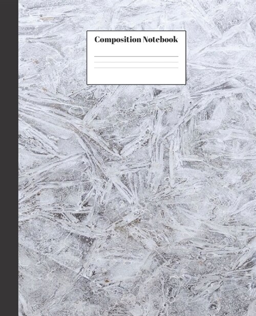 Composition Notebook: Winter Frost Nifty Composition Notebook - Wide Ruled Paper Notebook Lined School Journal - 120 Pages - 7.5 x 9.25 - W (Paperback)