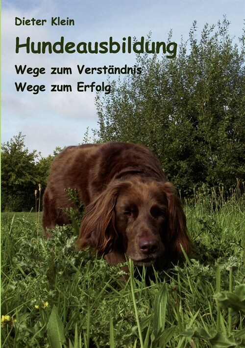 Hundeausbildung: Wege zum Verst?dnis - Wege zum Erfolg (Paperback)