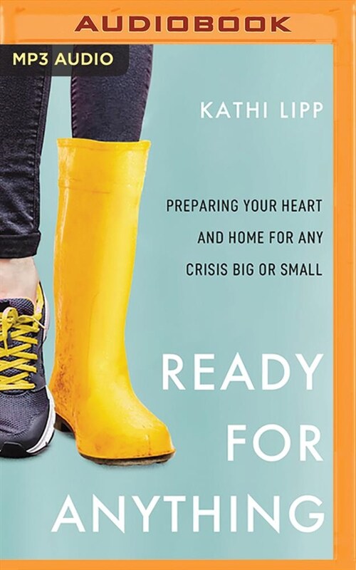 Ready for Anything: Preparing Your Heart and Home for Any Crisis Big or Small (MP3 CD)