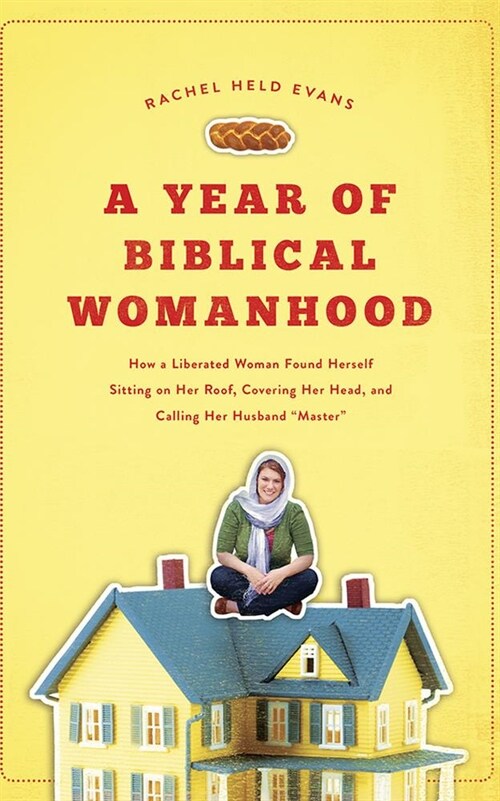 A Year of Biblical Womanhood: How a Liberated Woman Found Herself Sitting on Her Roof, Covering Her Head, and Calling Her Husband master (Audio CD)