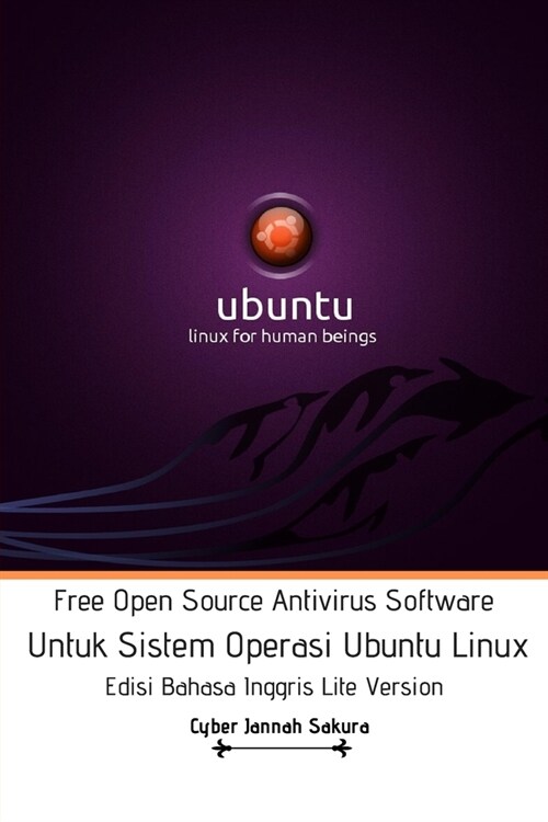 Free Open Source Antivirus Software Untuk Sistem Operasi Ubuntu Linux Edisi Bahasa Inggris Lite Version (Paperback)