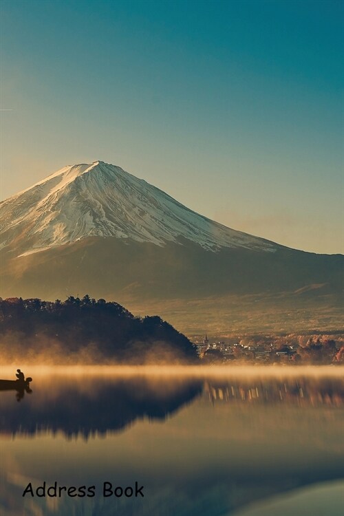 Address Book: For Contacts, Addresses, Phone, Email, Note, Emergency Contacts, Alphabetical Index With Mount Fuji Lake Kawaguchik Su (Paperback)