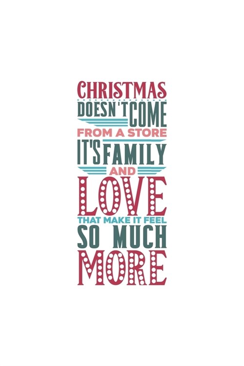 Christmas Notebook Kids, Lined Journal/Notes Christmas: Christmas doesnt come from a store. Its family and love that make it feel so much more (Paperback)