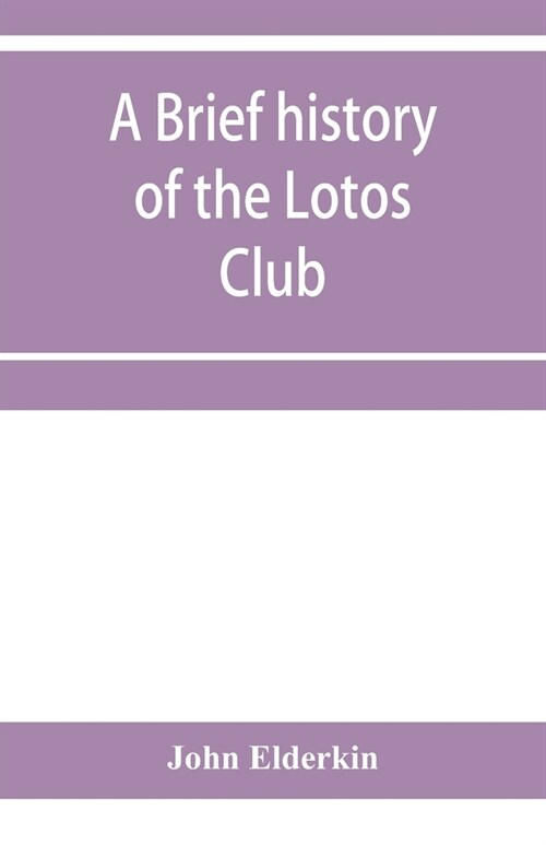 A brief history of the Lotos Club (Paperback)