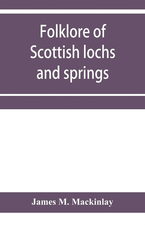 Folklore of Scottish lochs and springs (Paperback)
