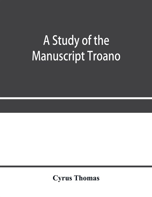 A study of the manuscript Troano (Paperback)