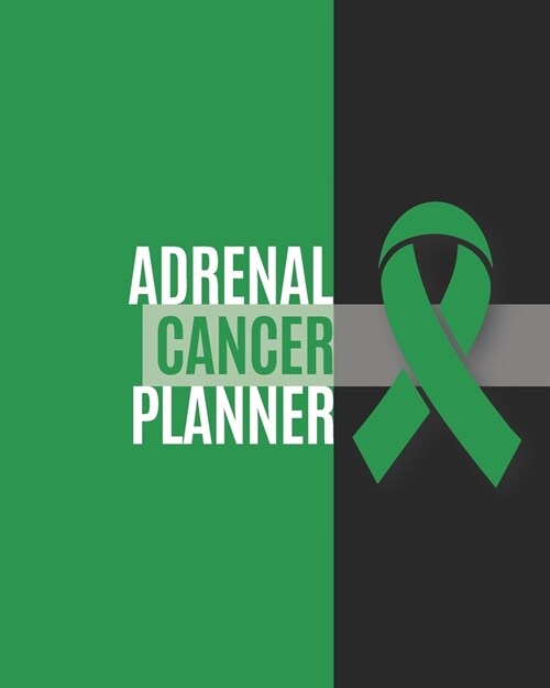 Adrenal Cancer Planner: Yearly & Weekly Organizer, To Do Lists, Notes Adrenal Cancer Journal Notebook (8x10), Adrenal Cancer Books, Adrenal Ca (Paperback)