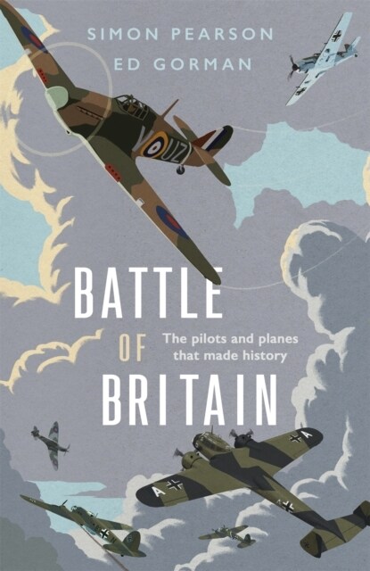 Battle of Britain : The pilots and planes that made history (Hardcover)