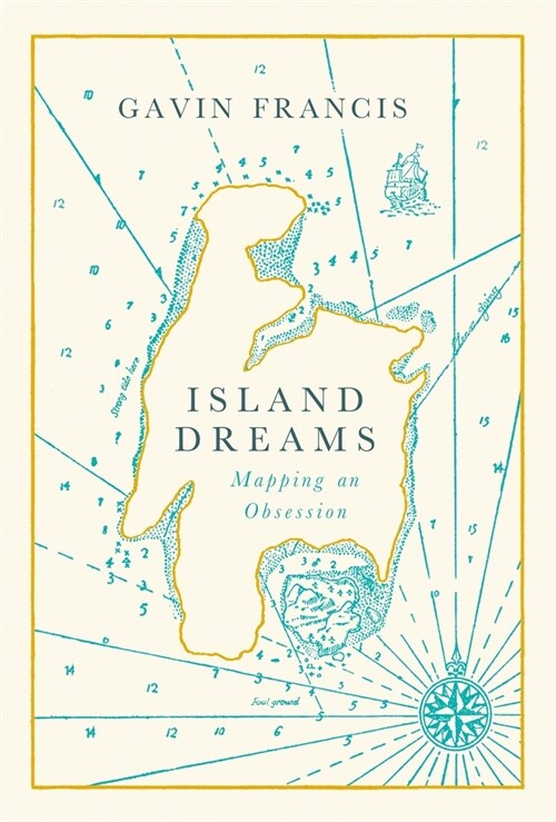 Island Dreams : Mapping an Obsession (Hardcover, Main)