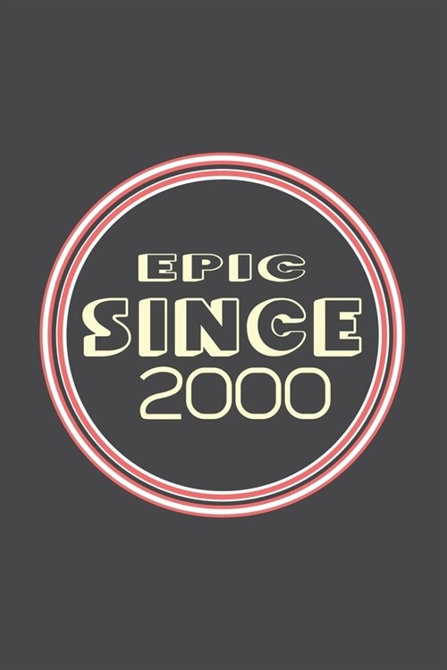 Epic Since 2000 Journal Birthday Gift: Lined Journal / Notebook Gift, 120 Pages, 6x9, Soft Cover, Matte Finish (Paperback)