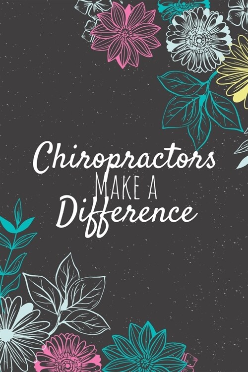 Chiropractors Make A Difference: Blank Lined Journal Notebook, Chiropractor Gift, Chiropractor Appreciation Gifts, Gift for Chiropractors (Paperback)