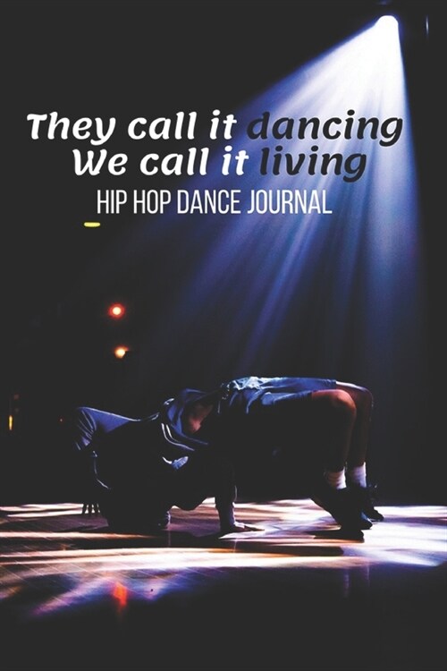 Hip Hop Dance Journal: Hip-Hop Practice Notebook - Perfect Gift for a Dancer & Choreographer, Notation Composition Book - for Dancing and Mus (Paperback)