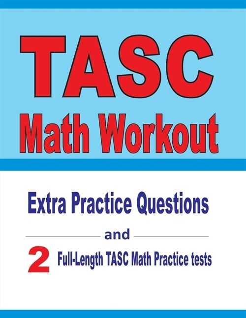 TASC Math Workout: Extra Practice Questions and Two Full-Length Practice TASC Math Tests (Paperback)