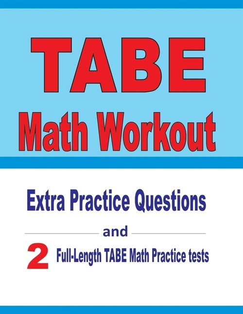 TABE Math Workout: Extra Practice Questions and Two Full-Length Practice TABE Math Tests (Paperback)