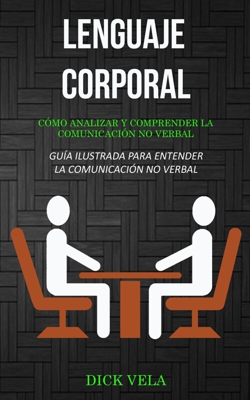 Lenguaje corporal: C?o analizar y comprender la comunicaci? no verbal (Gu? ilustrada para entender la comunicaci? no verbal) (Paperback)