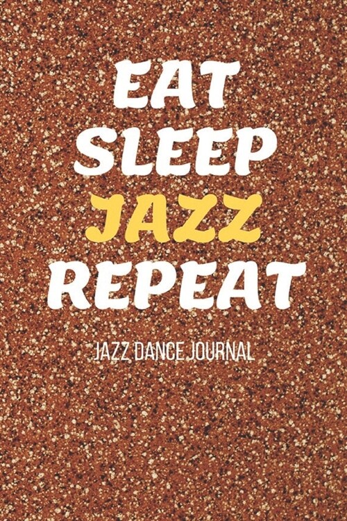 Jazz Dance Journal: Practice Notebook - Perfect Gift for a Dancer & Choreographer, Notation Composition Book - for Dancing and Music Lover (Paperback)