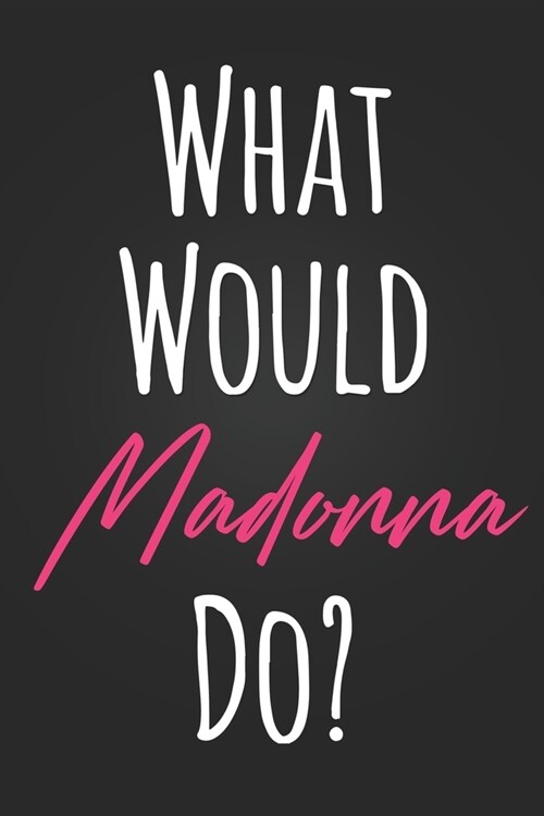 What Would Madonna Do?: Cute Pink and Black Carey Mulligan Fan Gift Notebook Blank Lined Journal Birthday or Graduation Gift Daily Diary for G (Paperback)