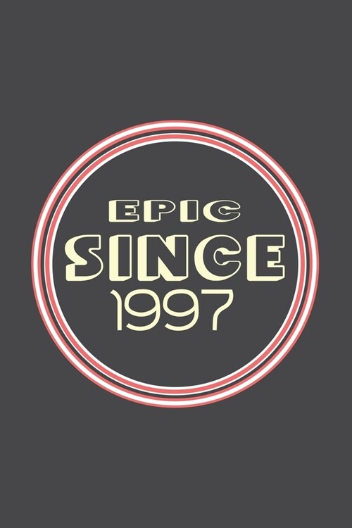 Epic Since 1997 Journal Birthday Gift: Lined Journal / Notebook Gift, 120 Pages, 6x9, Soft Cover, Matte Finish (Paperback)