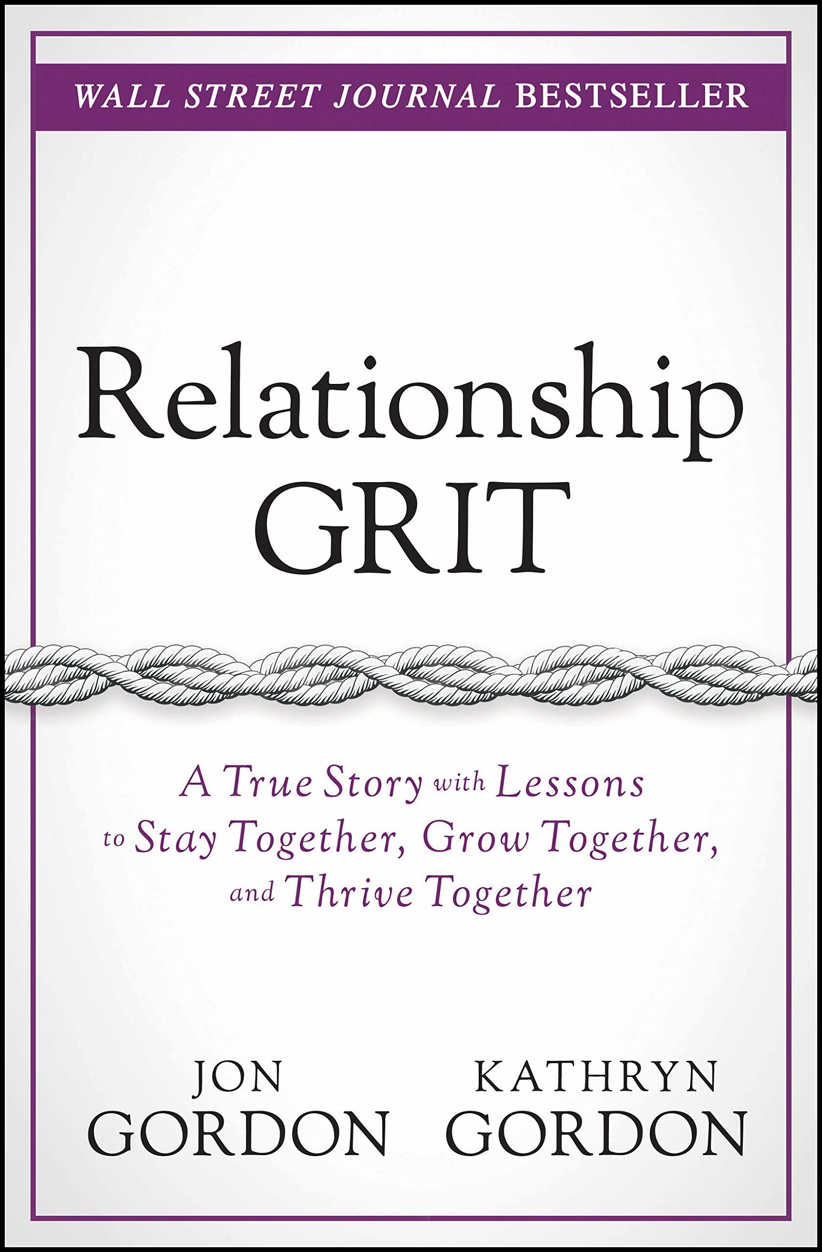 Relationship Grit: A True Story with Lessons to Stay Together, Grow Together, and Thrive Together (Hardcover)