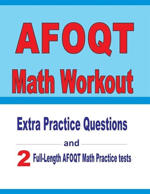 AFOQT Math Workout: Extra Practice Questions and Two Full-Length Practice AFOQT Math Tests (Paperback)