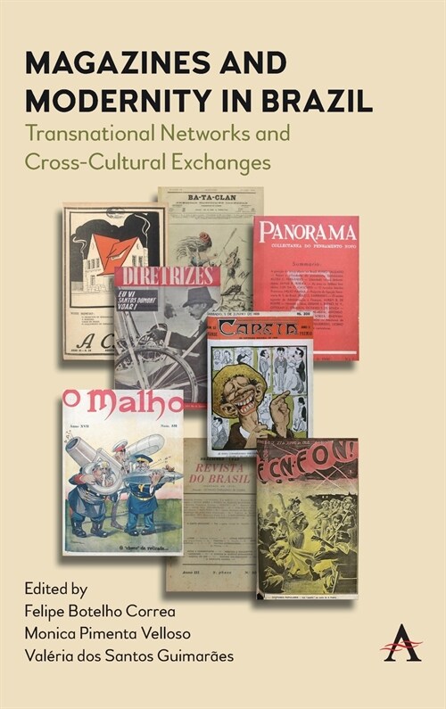 Magazines and Modernity in Brazil : Transnationalisms and Cross-Cultural Exchanges (Hardcover)