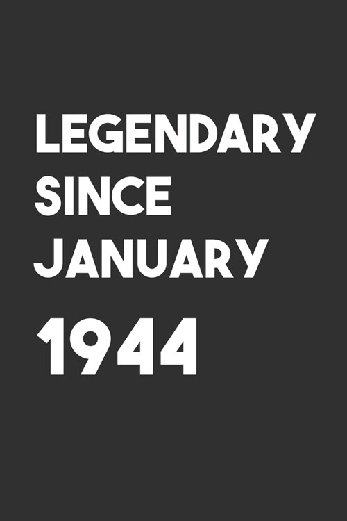 Legendary Since January 1944: 6x9 Journal for Writing Down Daily Habits, Diary, Notebook, Gag Gift -120 Pages-( Birthday Blank Lined Notebook) (Paperback)