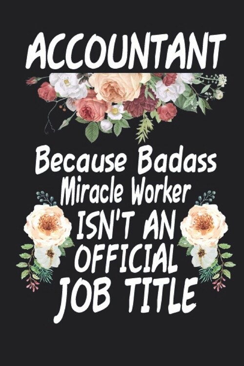 Accountant Because Badass Miracle Worker Isnt an Official Job Title Lined Journal Notebook (Paperback)
