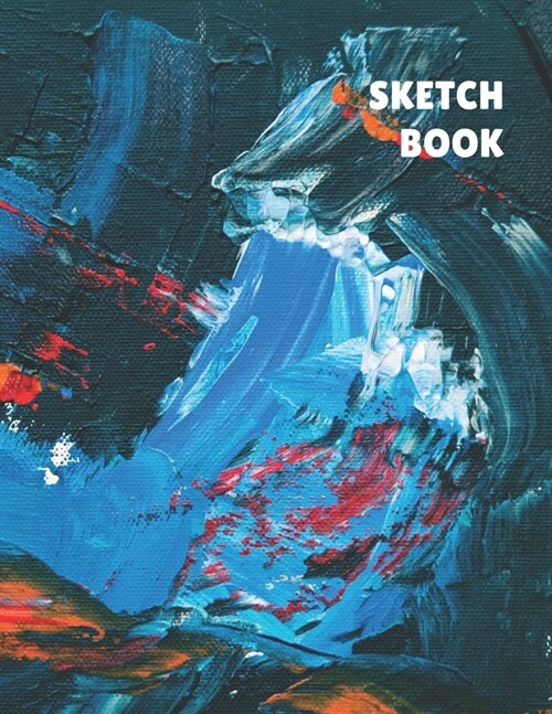 Sketch Book: Abstract Painting Sketchbook Blank Paper for Sketching, Drawing, Painting, Doodling, Designing, Writing & Crayon Color (Paperback)