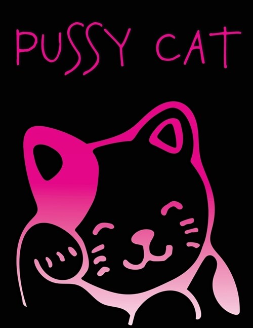 Pussy Cat: Book For Adults Funny Kitty Cover - Sketch Paper Write Your Own Funny Story - Blank Notebook Journal 8,5 x 11 100 pa (Paperback)