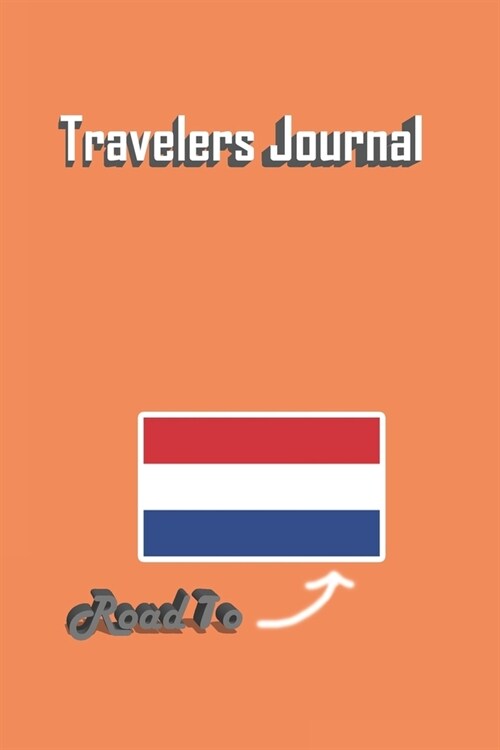 Travelers Journal - Road To Netherlands Notebook Birthday Gift: Lined Notebook / Journal Gift, 120 Pages, 6x9, Soft Cover, Matte Finish (Paperback)