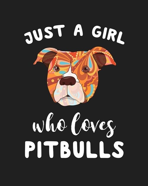 Just A Girl Who Loves Pitbulls: Blank Lined Notebook to Write In for Notes, To Do Lists, Notepad, Journal, Funny Gifts for Pitbulls Dog Lover (Paperback)