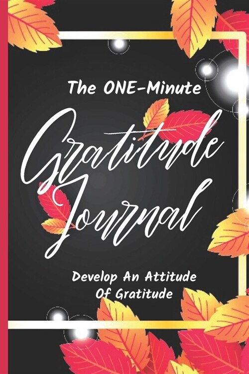 1 Minute Gratitude Journal For Women: Practice Gratitude Daily During 52 Weeks/1 Year - Just One-Five Minutes Per Day to Develop Gratitude Mindfulness (Paperback)