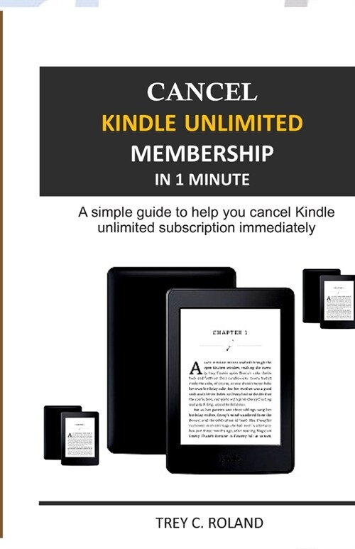 Cancel Kindle Unlimited Membership in 1 Minute: A simple guide to help you cancel Kindle Unlimited subscription immediately (Paperback)