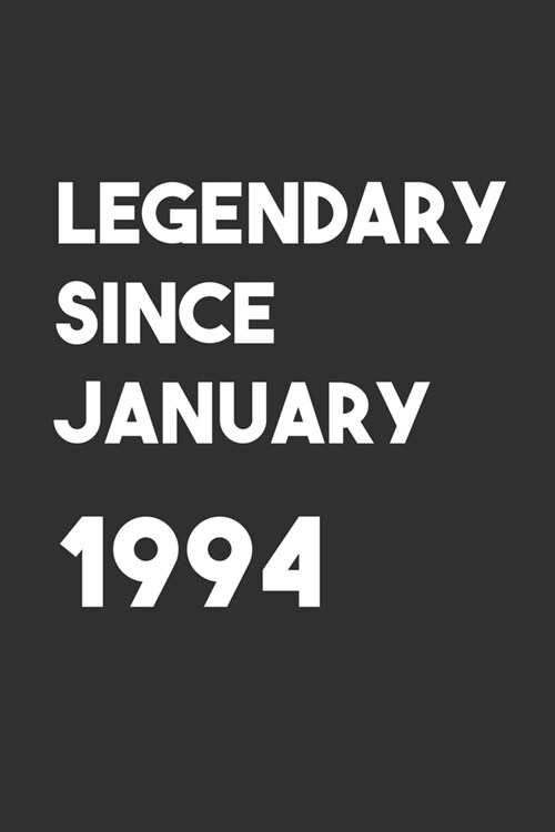 Legendary Since January 1994: 6x9 Journal for Writing Down Daily Habits, Diary, Notebook, Gag Gift -120 Pages-( Birthday Blank Lined Notebook) (Paperback)