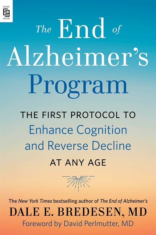 The End of Alzheimers Program (Export) : The First Protocol to Enhance Cognition and Reverse Decline at Any Age (Paperback)