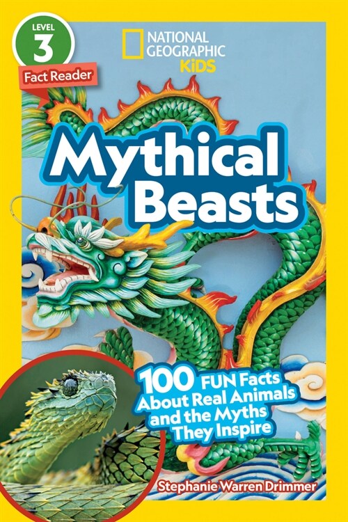 National Geographic Readers: Mythical Beasts (L3): 100 Fun Facts about Real Animals and the Myths They Inspire (Paperback)
