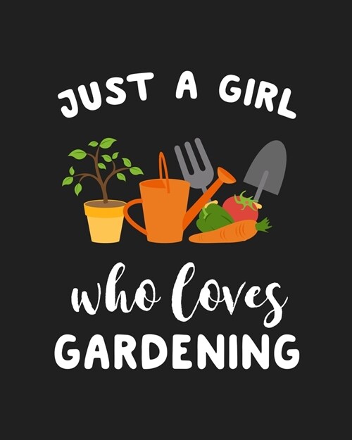 Just A Girl Who Loves Gardening: Blank Lined Notebook to Write In for Notes, To Do Lists, Notepad, Journal, Funny Gifts for Gardening Lover (Paperback)