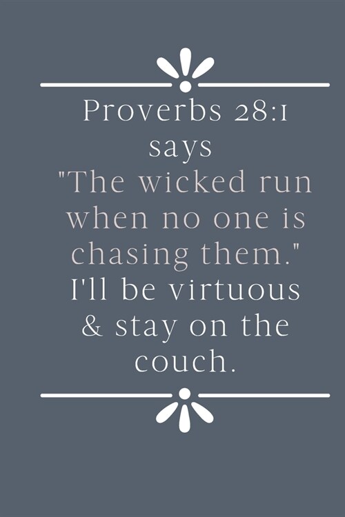 Proverbs 28: 1 Says The wicked run when no one is chasing them Ill Be Virtuous & Stay On The Couch: Funny Christian Journal For (Paperback)