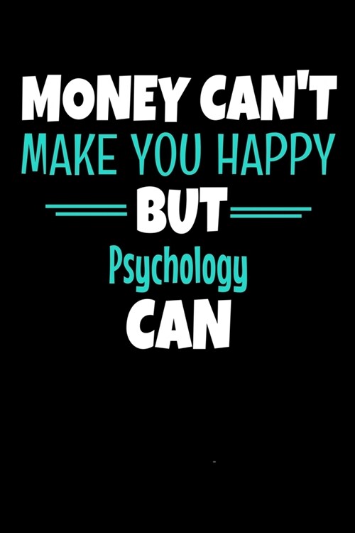 Money Cant Make You Happy But Psychology Can: Blank Lined Journal: Gift For Psychologist (Paperback)